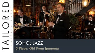 Hire Londons Best Jazz amp Soul Party Band  Soho Jazz 5Piece Girl From Ipanema [upl. by Dnomaj]