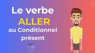 Le Verbe Aller au conditionnel présent  To go conditional tense  French Conjugation [upl. by Leval585]