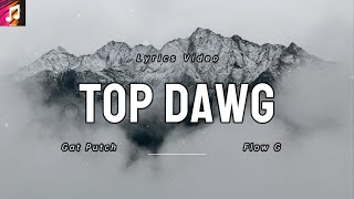 Gat Putch  Top Dawg ft Flow G Lyrics Video [upl. by Dnumyar]