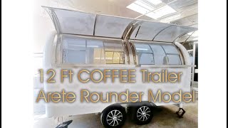 CUSTOM COFFEE TRAILER  12 ft Rounder Model Food Trailer Cart  Arete Food Trailers [upl. by Phaidra]