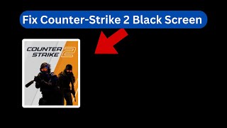 Counter Strike 2 Black Screen Problem Quick fix [upl. by Isla]