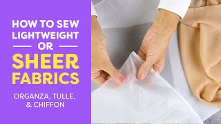 How to Sew Lightweight or Sheer Fabrics Organza Tulle Chiffon [upl. by Ralyt]