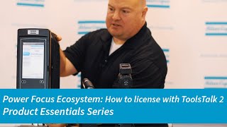 Power Focus Ecosystem Product Essential Series How to license with ToolsTalk 2  Atlas Copco USA [upl. by Rimisac]