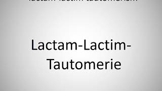 How to say lactamlactim tautomerism in German LactamLactimTautomerie [upl. by Lerrehs]