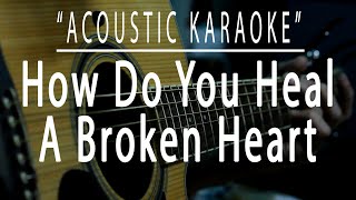 How do you heal a broken heart  Acoustic karaoke Chris Walker [upl. by Arikihs]