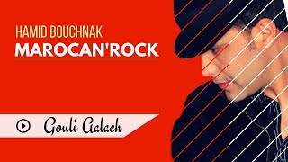 Hamid Bouchnak  Gouli Aalache « MAROCANROCK » Album Complet [upl. by Nonohcle]