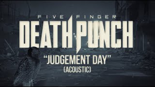 Five Finger Death Punch  Judgement Day Acoustic Official Lyric Video [upl. by Muller408]