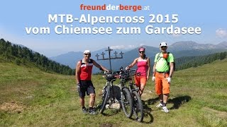 MTBAlpencross 2015 Vom Chiemsee zum Gardasee [upl. by Cybil535]