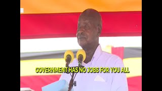 Government has no jobs for people Museveni warns leaders from promising people jobs [upl. by Bessie]