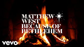 Matthew West  Because of Bethlehem Yule Log [upl. by Tat749]