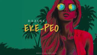 Dezine  EKE PEO Audio [upl. by Mariken271]