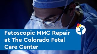 Fetoscopic MMC Repair at The Colorado Fetal Care Center [upl. by Acinehs]