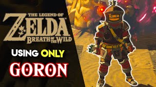 Can you BEAT Breath of the Wild using ONLY Goron Gear [upl. by Bills325]