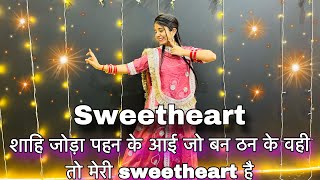 Sweetheart  Sweetheart dance video  शाहि जोड़ा पहन के आई जो बन ठन के वही तो मेरी स्वीटहार्ट है [upl. by Ydnal80]