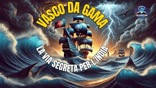 quotVasco da Gama e la Leggendaria Scoperta dellIndia  Storia del Mare delle Tenebrequot [upl. by Arette]