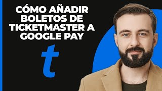 Cómo añadir entradas de Ticketmaster a Google Pay [upl. by Westbrook647]