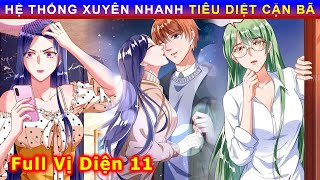 FULL SS11  HỆ THỐNG XUYÊN NHANH TIÊU DIỆT CẶN BÃ xuyênnhanh reviewtruyentranh nucuong [upl. by Cyndi]