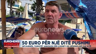 50 euro për një ditë pushimi në Durrës turistët ankohen për çmimet Do qëndrojmë pak ditë [upl. by Gaskins]