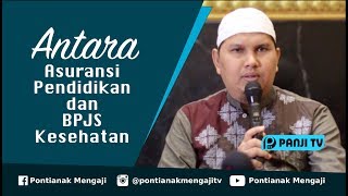 Antara Asuransi Pendidikan dan BPJS Kesehatan  Ustadz Dr Erwandi Tarmizi MA [upl. by Hernandez]