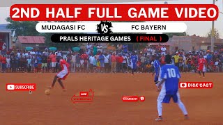 2ND HALF  MUDAGASI FC🆚 FC BAYERN FINAL OF PRALS HERITAGE GAMES2024 KASI DISKI TO THE WORLD [upl. by Esilram199]