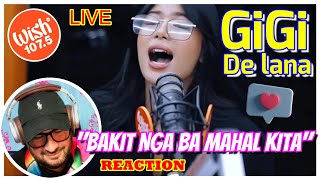 Gigi De Lana │ quotquotBakit Nga Ba Mahal Kitaquotquot LIVE on Wish Bus │ REACTION quotThats how you do itquot [upl. by Hakvir710]