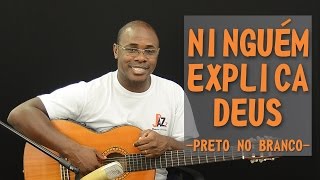 Ninguém Explica Deus Preto no Branco  Rearmonização  Aula Violão Gospel [upl. by Ahsimik]