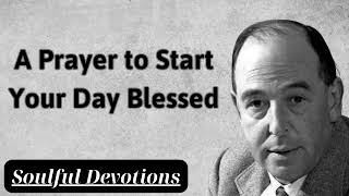 A Prayer to Start Your Day Blessed  Soulful Devotions Message [upl. by Bloem]