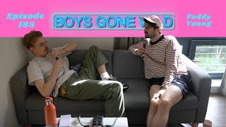 Boys Gone Wild  Episode 185 Paddy Young [upl. by Carlene403]