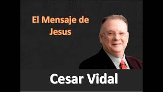 Cesar Vidal  El Mensaje de Jesus [upl. by Hanoj]