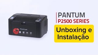 PANTUM P2500  Unboxing e Instalação impressora [upl. by Meunier]