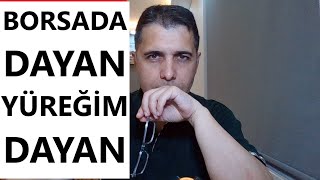 BORSADA DAYAN YÜREĞİM DAYAN [upl. by Ileana]