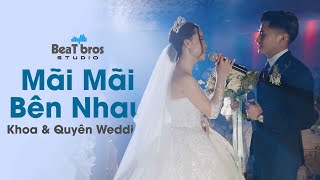 SONG CA ĐÁM CƯỚI  MÃI MÃI BÊN NHAU  QUYÊN amp KHOA WEDDING  BEAT BROS STUDIO [upl. by Sacks]