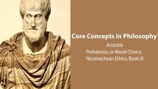 Aristotle Nicomachean Ethics book 3  Prohairesis or Moral Choice  Philosophy Core Concepts [upl. by Yklam47]