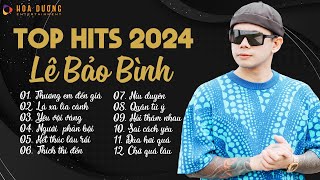 Lê Bảo Bình TOP Hits 2024  LK Thương Em Đến Già Lá Xa Lìa CànhAlbum Nhạc Trẻ Ballad Hay Nhất 2024 [upl. by Dlonyer]