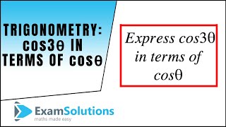 Trigonometry  cos 3θ in terms of cos θ  ExamSolutions Maths Video Tutorials [upl. by Aliuqa552]