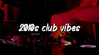 2010s club vibes party playlist [upl. by Pepillo]