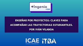 Enseñar por proyectos claves para acompañar las trayectorias estudiantiles Por Iván Vilaboa [upl. by Nwahsiek]