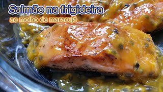 Salmão na frigideira ao molho de maracujá [upl. by Ytoc]