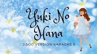 Yuki No Hana karaoke 🎤 Jisoo Version [upl. by Nahn]