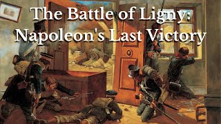 The Battle of Ligny Napoleons Last Victory  208 Years ago [upl. by Ahcropal]