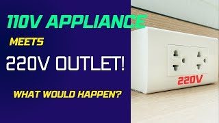 What Happens When 110V Appliance Meets 220V Outlet [upl. by Ahcsat]