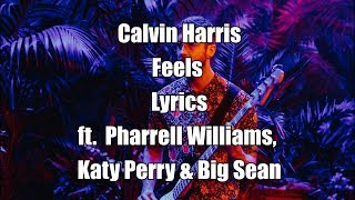 Feels  Calvin Harris feat Pharrell Williams Katy Perry amp Big Sean Lyrics [upl. by Manouch]