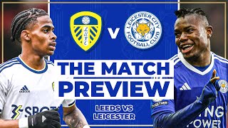 THE MATCH PREVIEW  LEEDS VS LEICESTER [upl. by Saxe]