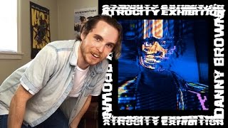 Danny Brown  Atrocity Exhibition FIRST REACTIONREVIEW [upl. by Sydelle]