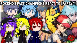 Pokemon Past Champions React to Ash part 3 [upl. by Volnay67]