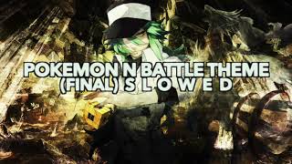 Pokemon N Final Battle Theme S L O W E D  Black  White OST [upl. by Si]