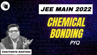 Chemical Bonding  JEE 2022  PYQS  DexterChem  Chaitanya Sir [upl. by Hochman]