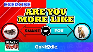 Are You More Like a Snake or a Fox  Activities for Kids  Blazer Fresh  GoNoodle [upl. by Joost]