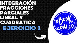 Integración por Fracciones parciales lineal y cuadrática Ejercicio 1 [upl. by Kennan]