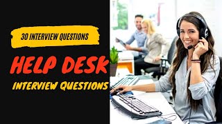 30 Help Desk Interview Questions [upl. by Yelah]